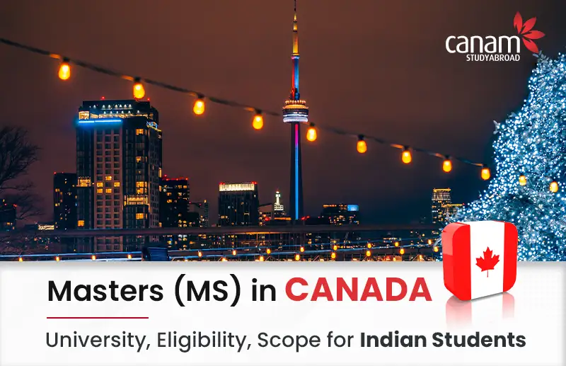 Masters (MS) in Canada: Top Colleges, Eligibility, Scope for Indian Students