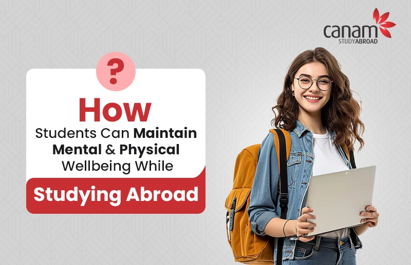 How Students Can Maintain Mental & Physical Wellbeing While Studying Abroad