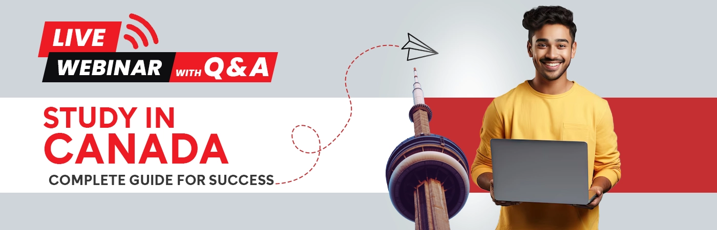 Live Webinar with Q&A - Study in Canada - Complete guide for Success