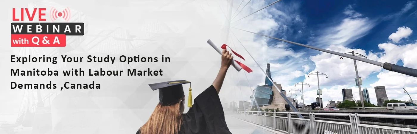 Live webinar with Q&A on Exploring Your Study Options in Manitoba with Labour Market Demands, Canada