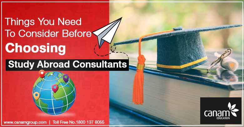 Things You Need To Consider Before Choosing Study Abroad Consultants