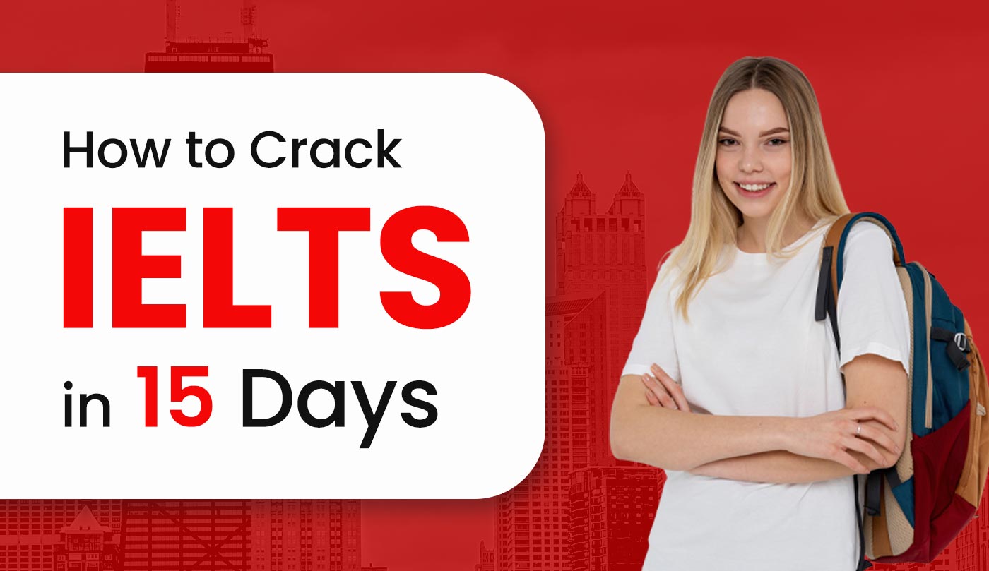 How to Crack IELTS Exam in 15 days?