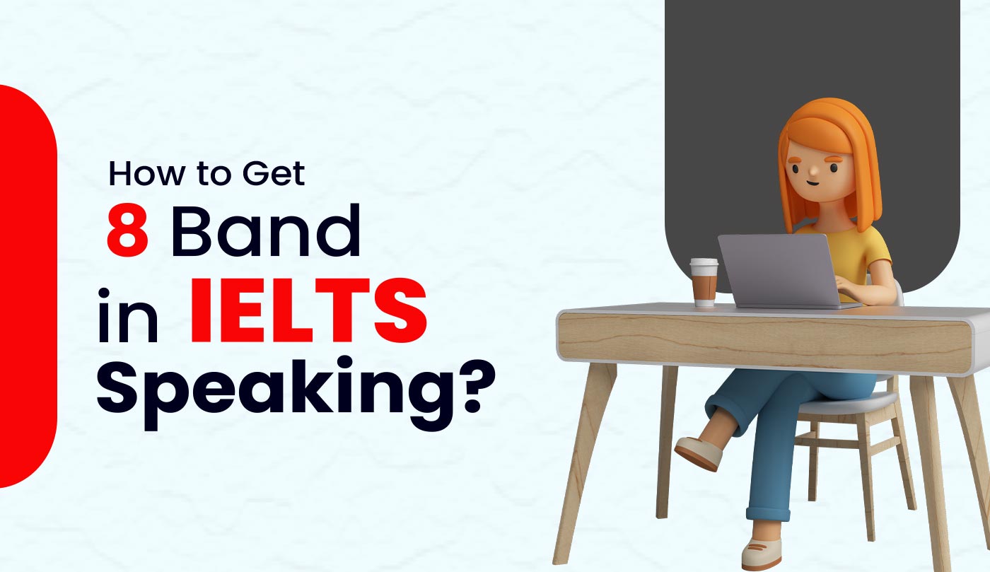 How to Get 8 Band in IELTS Speaking?