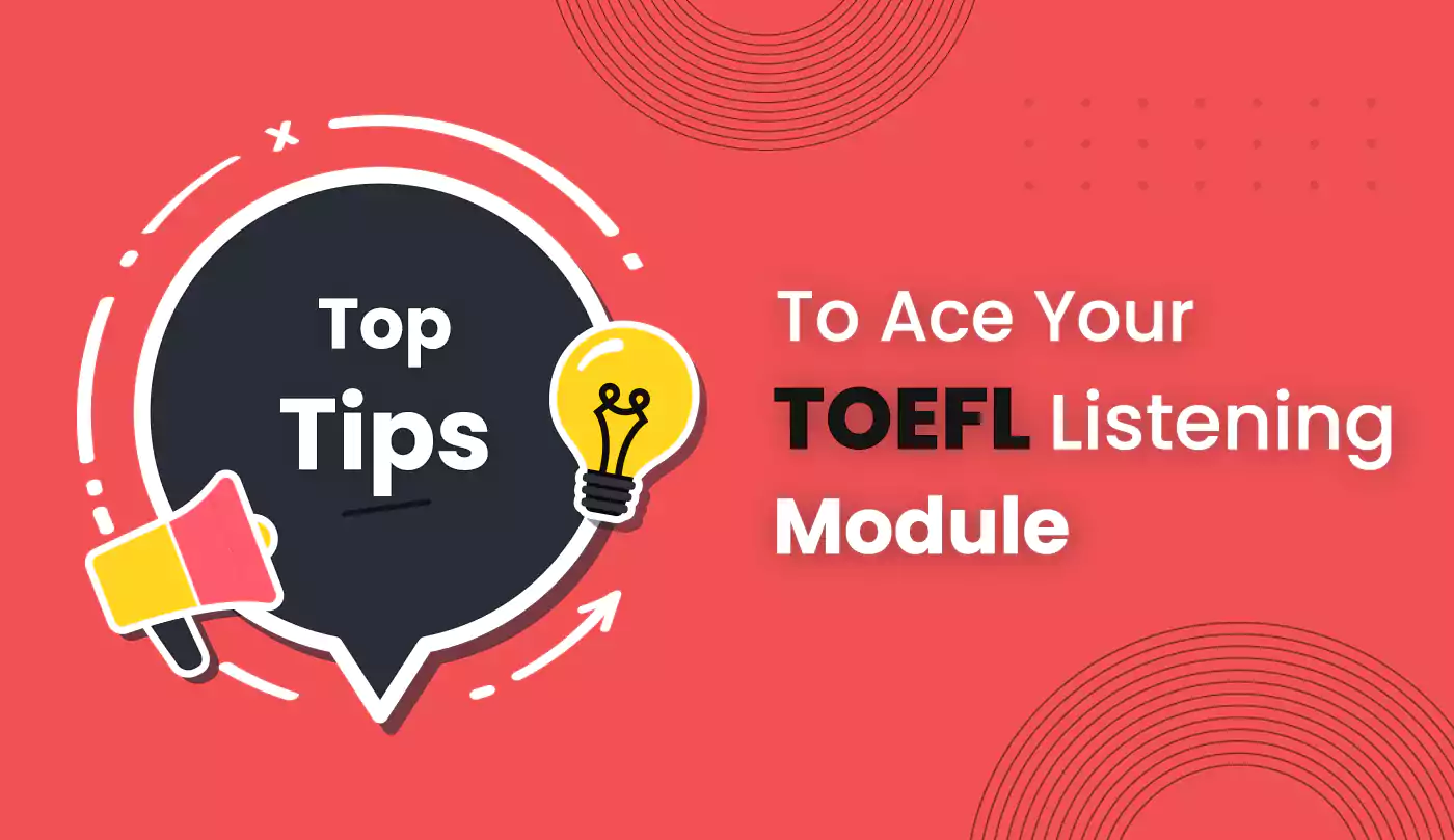 Top Tips to ace Your TOEFL Listening Module