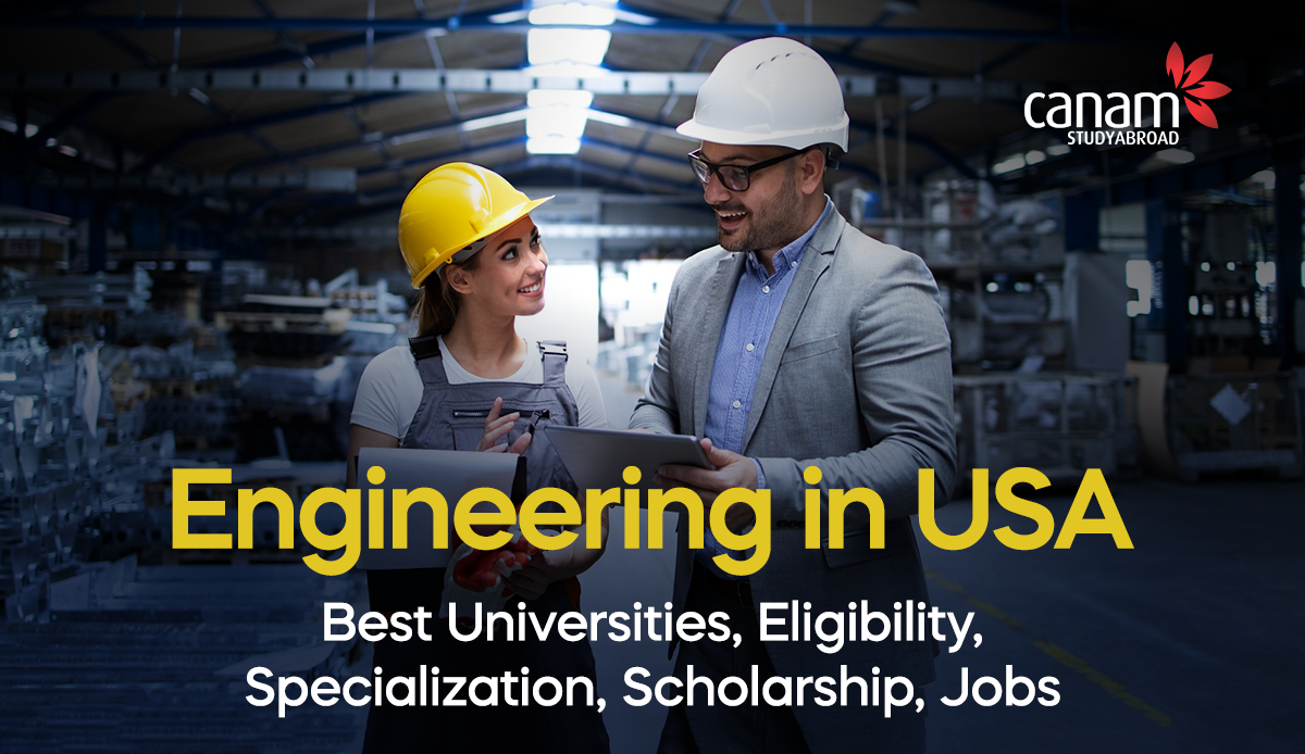 Engineering in USA: Specialization, Best Universities, Eligibility, Scholarship, Jobs