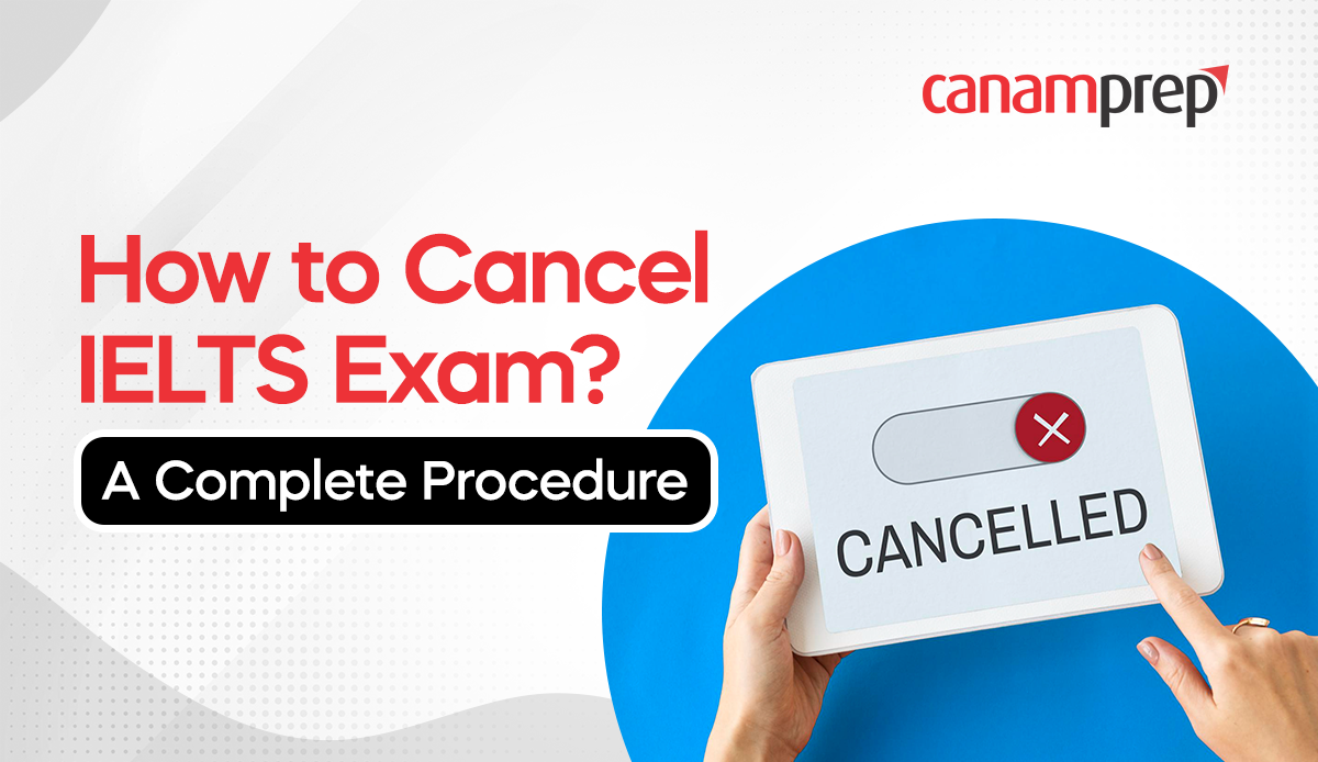How to Cancel IELTS Exam? A Complete Procedure
