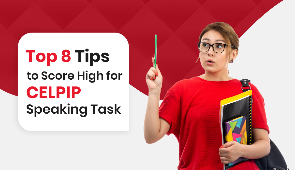 Top 8 Tips to Score High for CELPIP Speaking Task