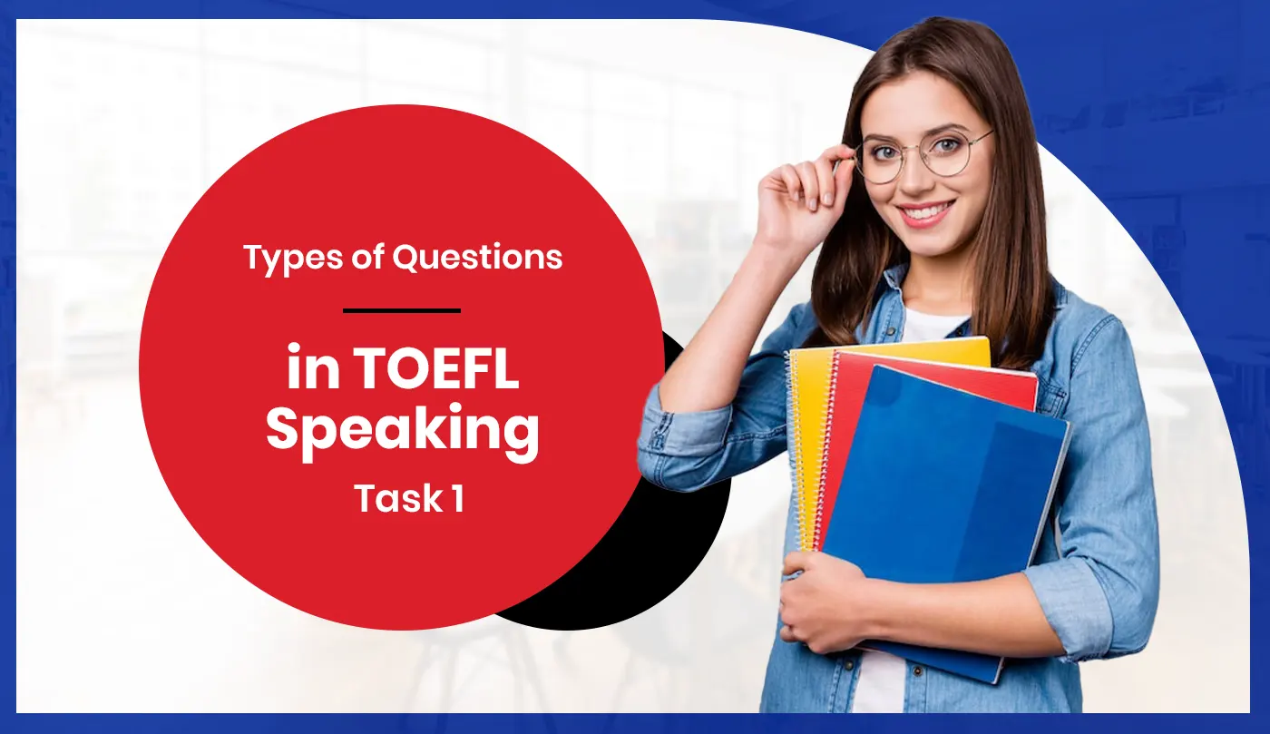Types of Questions in TOEFL Speaking Task 1