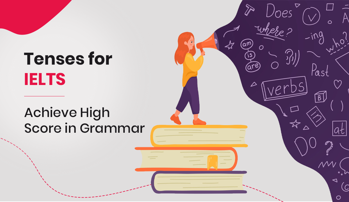 Tenses for IELTS: Achieve High Score in Grammar