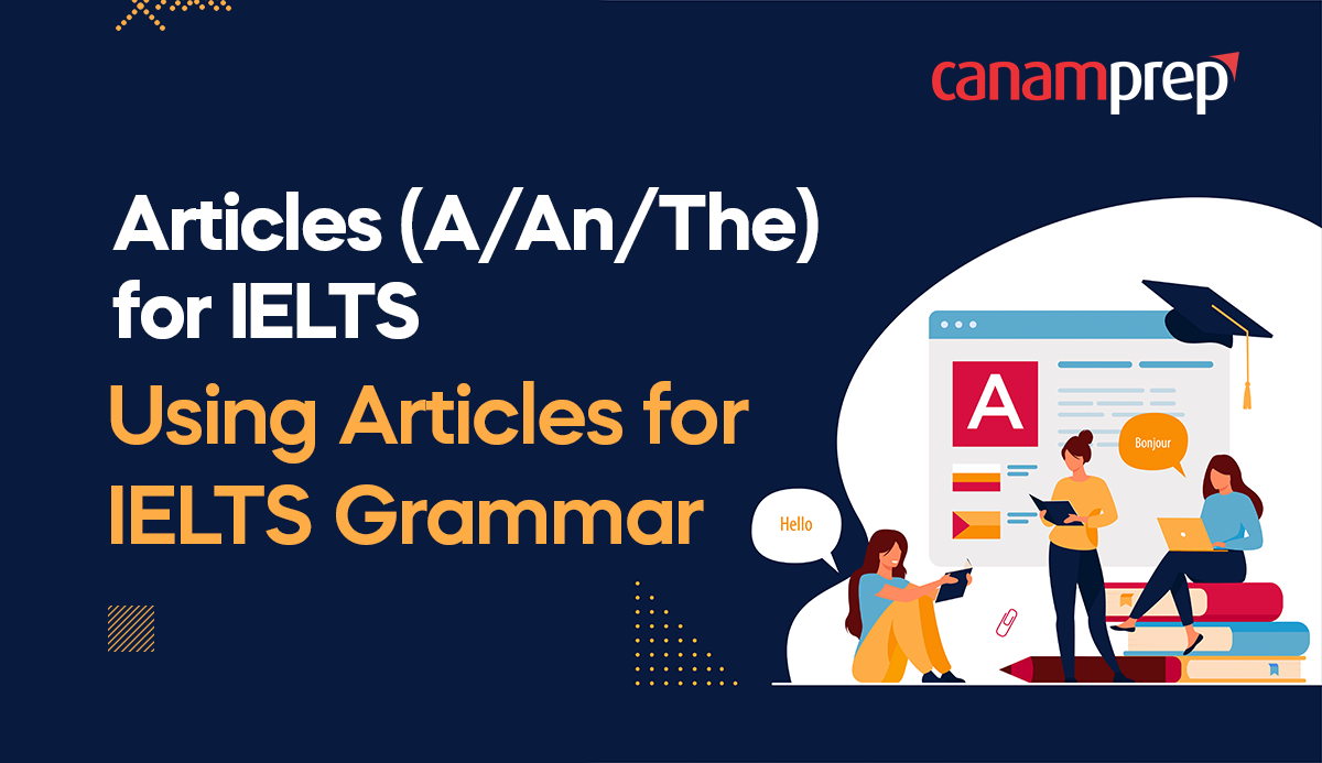 Articles (A/An/The) for IELTS: Using Articles for IELTS Grammar