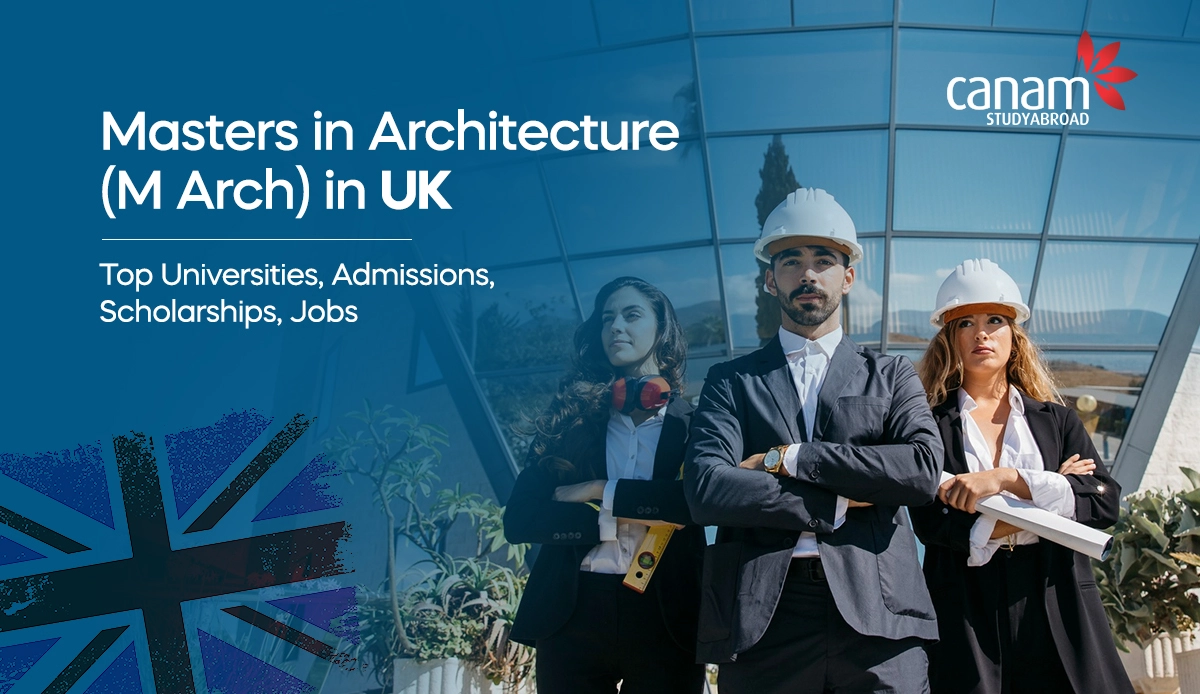 Master's in Architecture (M Arch) in UK: Top Universities, Admissions, Scholarships, Jobs