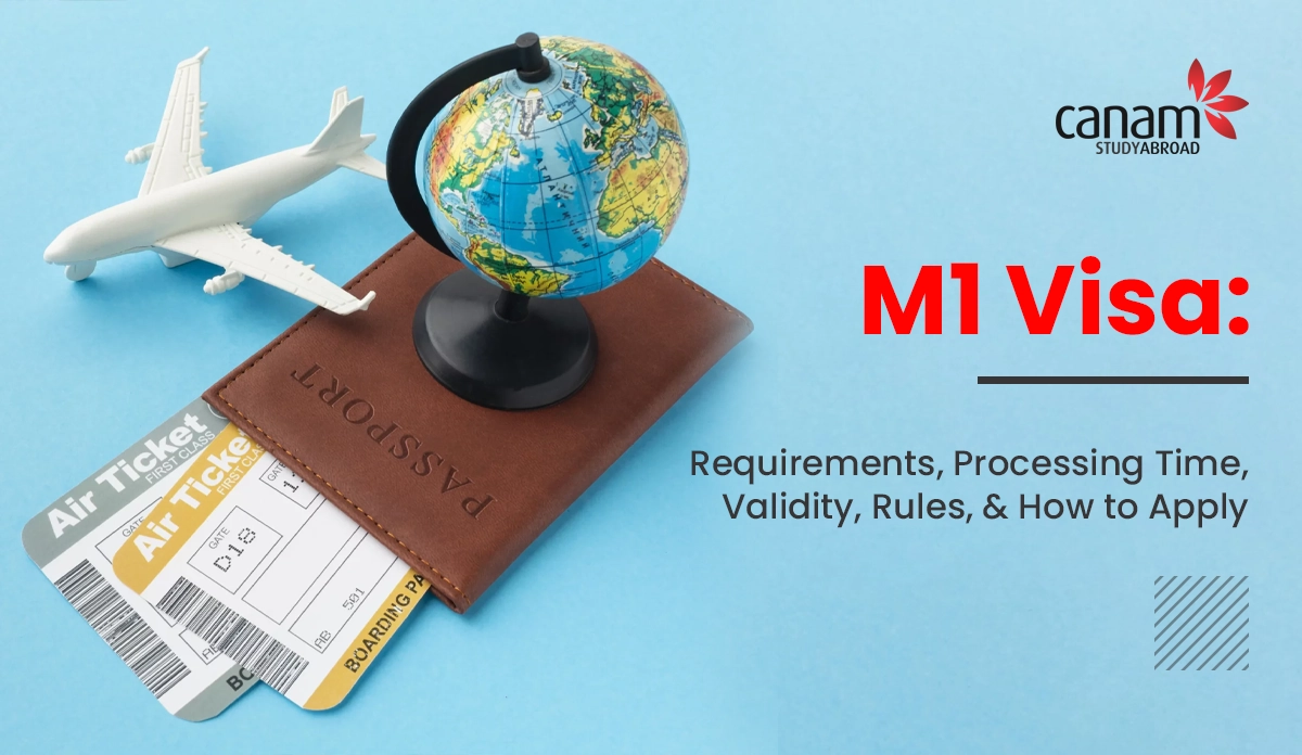 M1 Visa: Requirements, Processing Time, Validity, Rules, and How to Apply