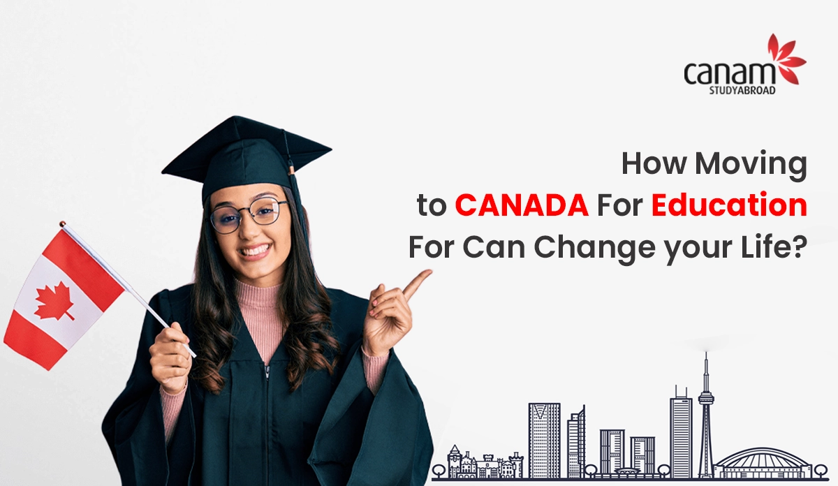How Moving to Canada For Education Can Change your Life?