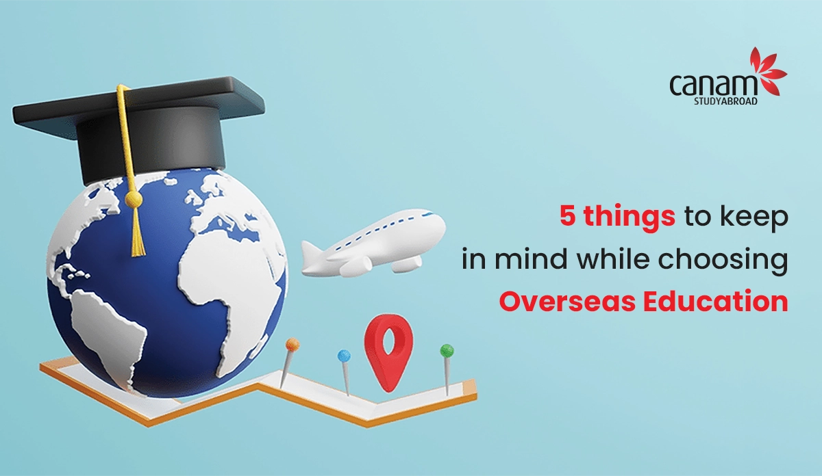 5 things to keep in mind while choosing Overseas Education
