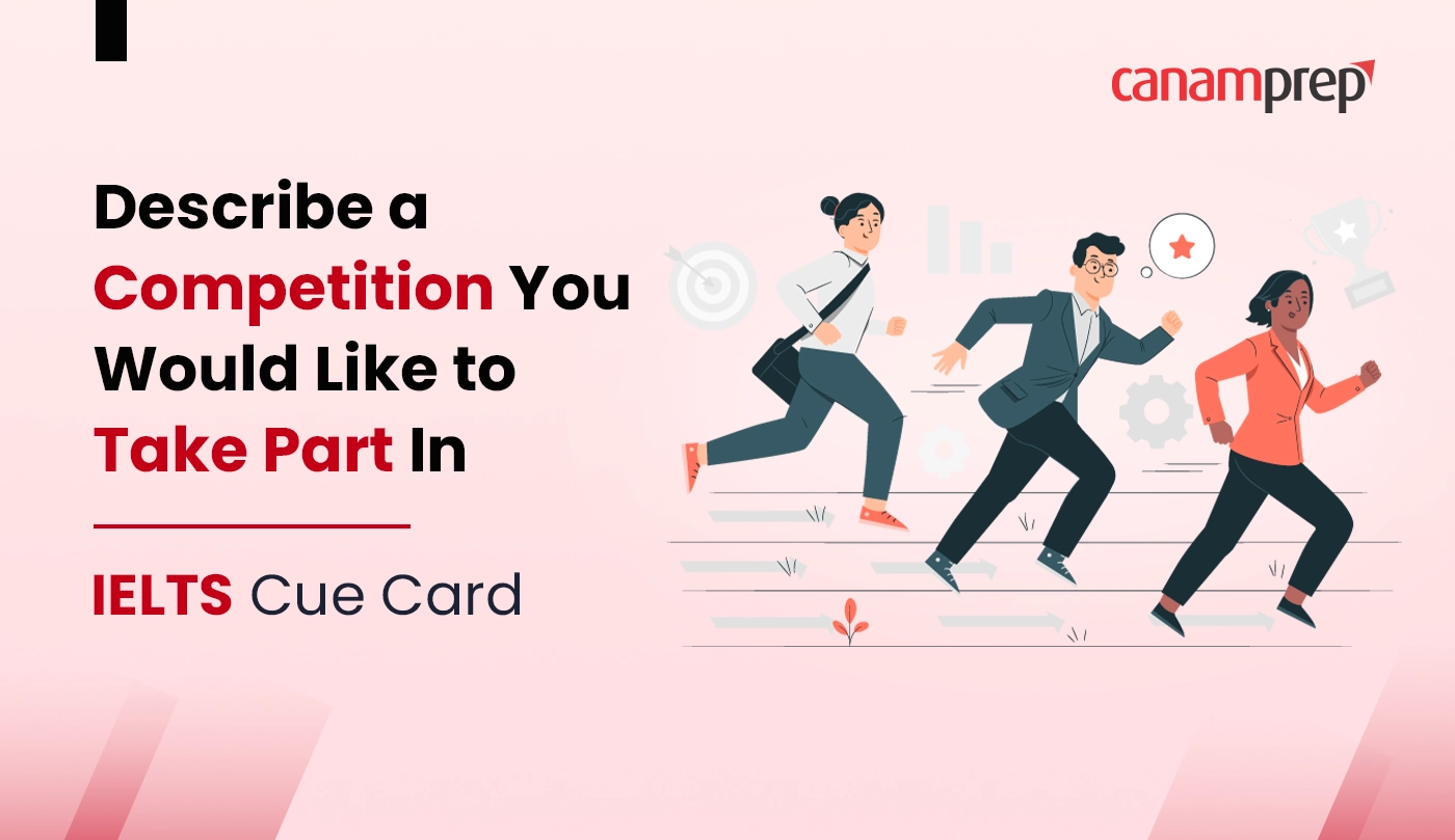 Describe a Competition You Would Like to Take Part In - IELTS cue card