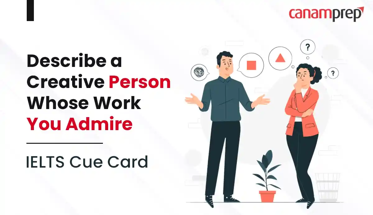 Describe a Creative Person Whose Work You Admire - IELTS Cue Card