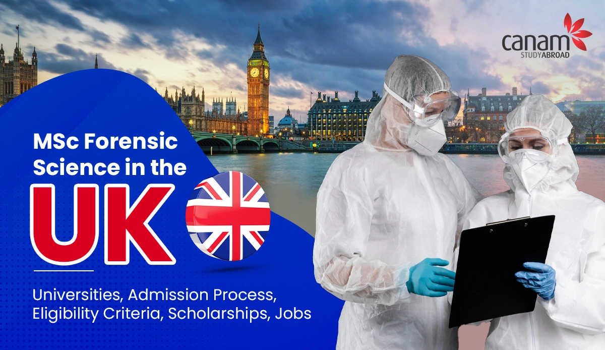 MSc Forensic Science in the UK: Universities, Admission Process, Eligibility Criteria, Scholarships, Jobs