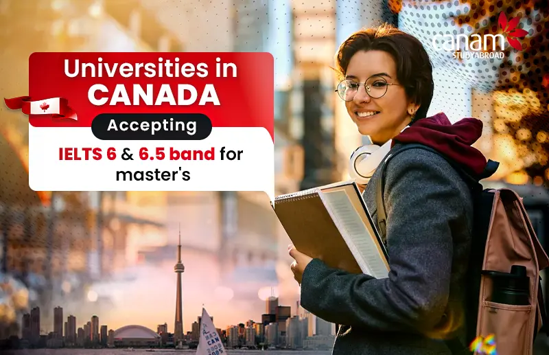 Universities in Canada accepting IELTS 6 & 6.5 Band for Masters