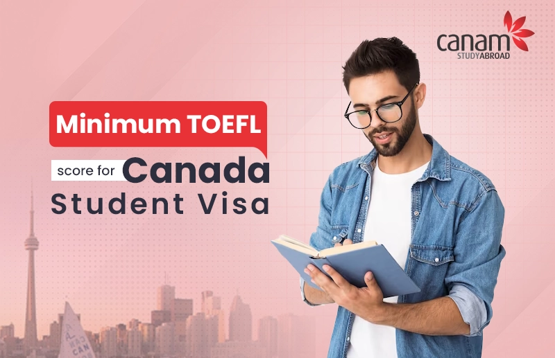 A Guide to Minimum TOEFL Score for Canada Student Visa