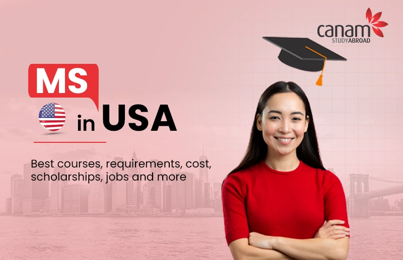MS in USA: Best Courses, Requirements, Cost, Scholarships, Jobs & More