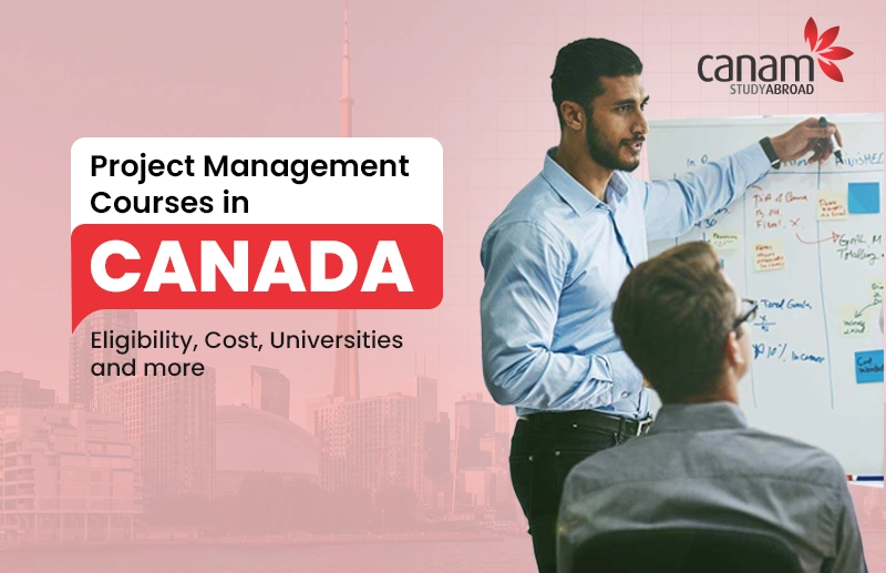 Project Management Courses in Canada: Eligibility, Cost, Universities and more