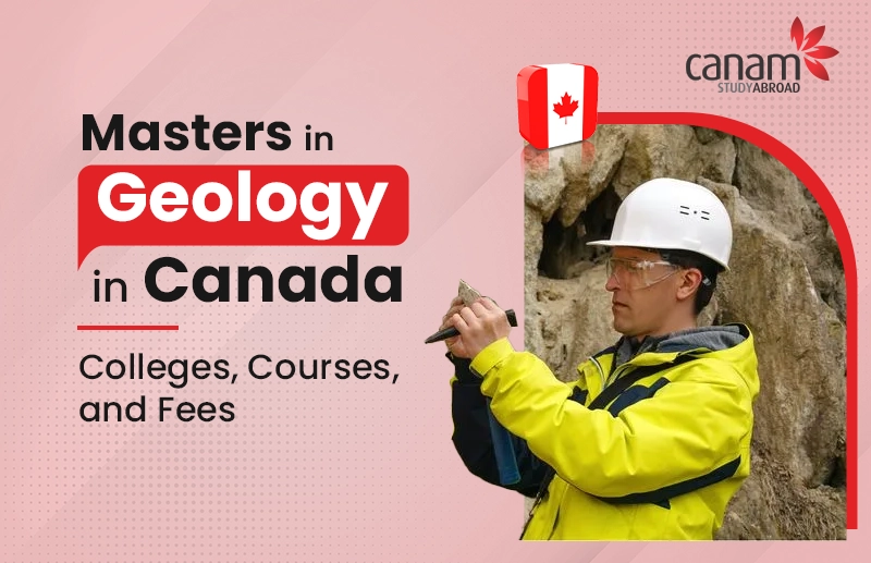 Masters in Geology in Canada: Colleges, Courses, and Fees
