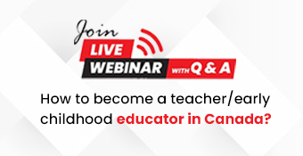 Webinar - How to become a teacher/early childhood educator in Canada? 