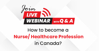 Webinar - How to become a Nurse/Healthcare Profession in Canada?