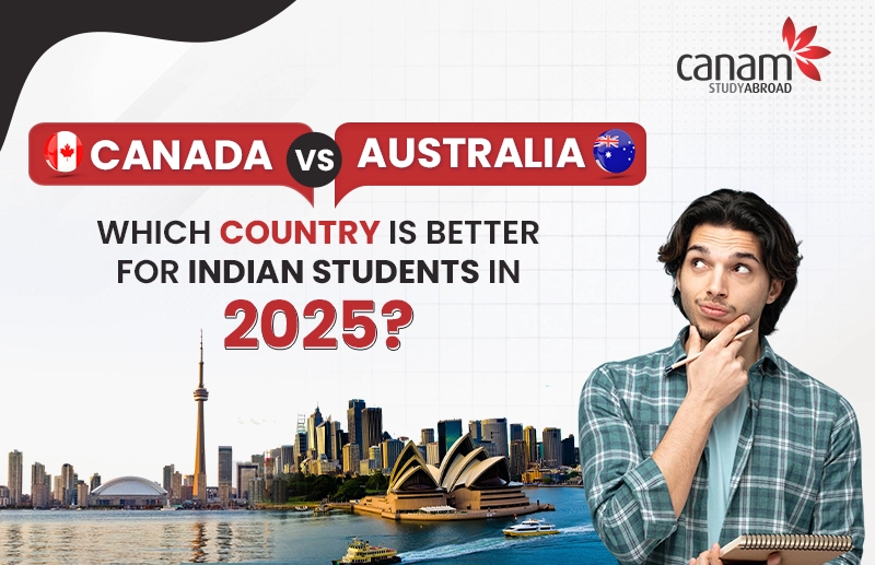 Canada vs Australia: Which Country is Better for Indian Students in 2025?