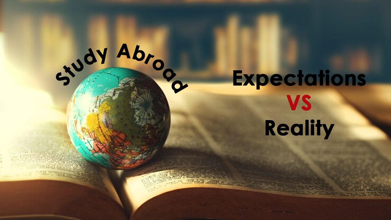 Studying Abroad: Expectations vs Reality
