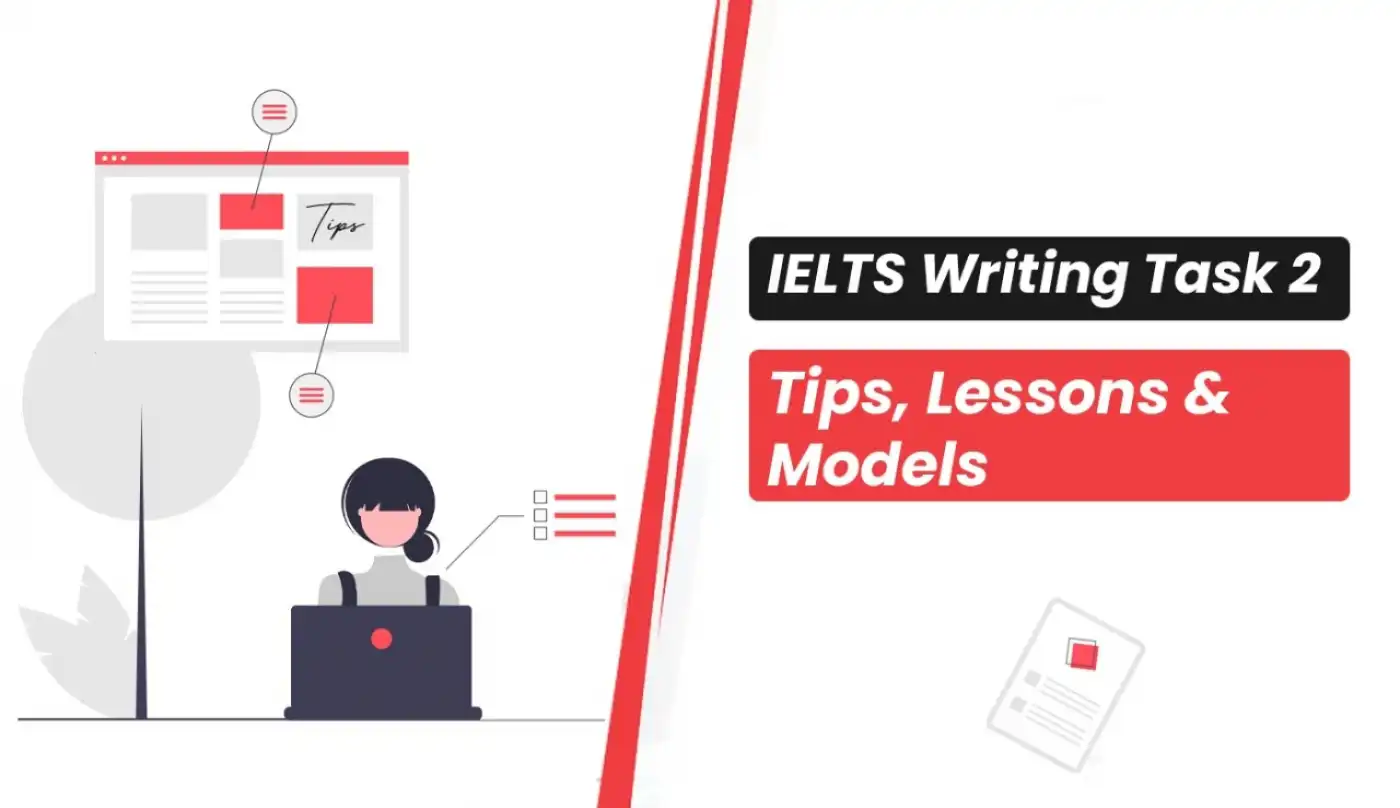 IELTS Writing Task 2: Tips, Lessons & Models