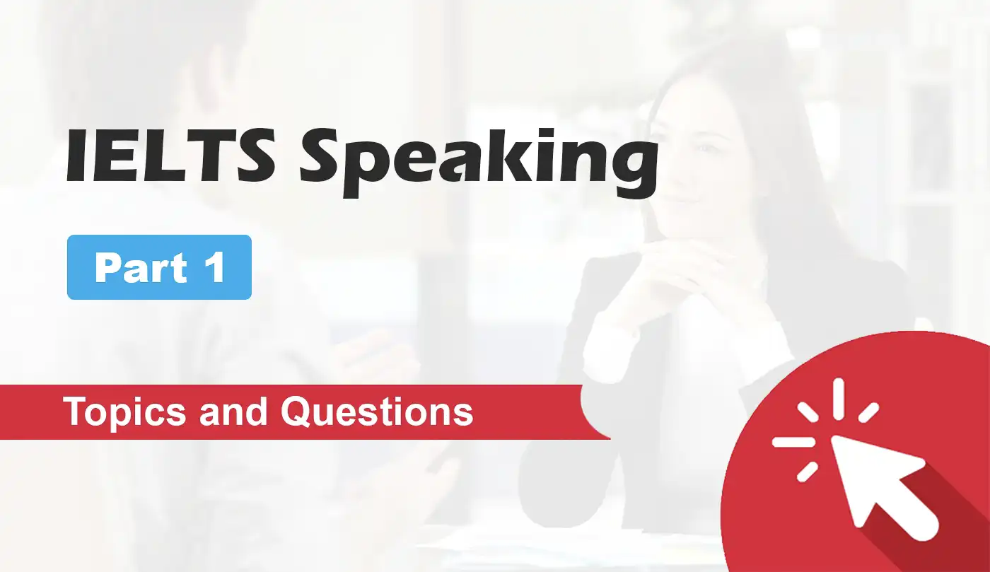 IELTS Speaking Part 1 Topics and Questions 